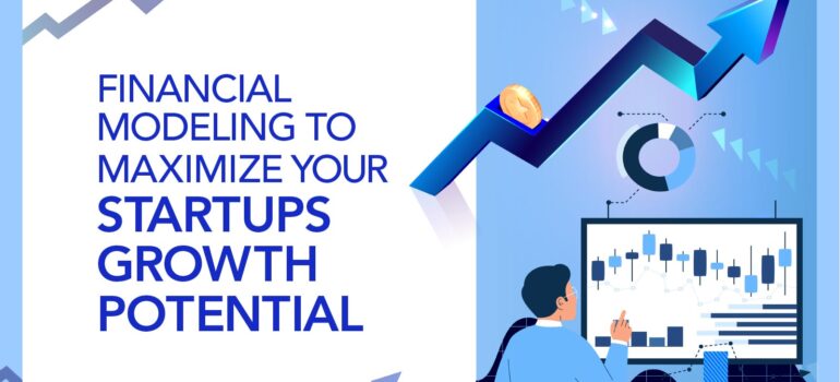 Financial Modeling for High-Growth Startups: Build Smart, Grow Smarter