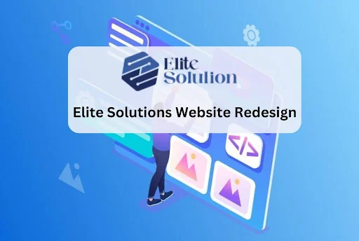 Elite Solutions Website Redesign Services – Revitalize  Your Online Reputation